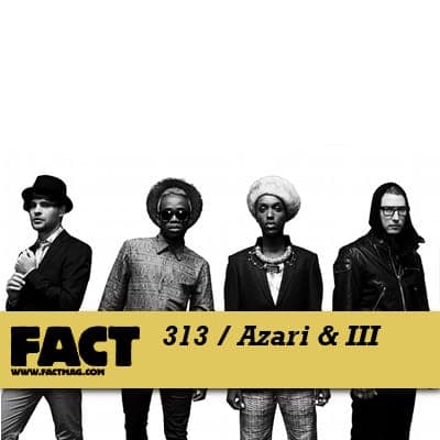 FACT mix 313: Azari & III
