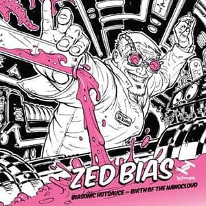 Zed Bias: Biasonic Hotsauce – Birth of the Nanocloud