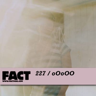 FACT mix 227: oOoOO