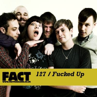 FACT mix 127: Fucked Up