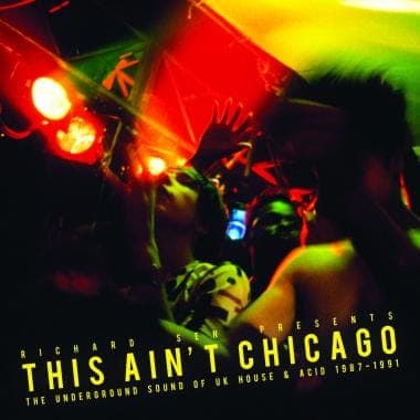 This Ain’t Chicago: underground UK house and acid from ’87-’91 compiled