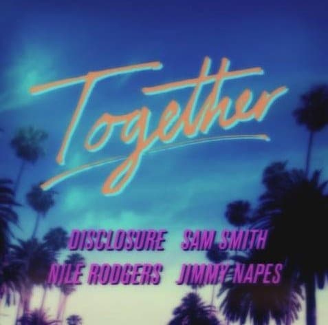 Stream Disclosure collaboration with Sam Smith, Nile Rodgers and Jimmy Napes, 'Together'