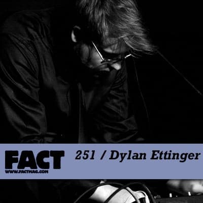 FACT mix 251: Dylan Ettinger