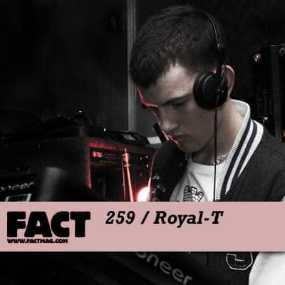 FACT mix 259: Royal-T