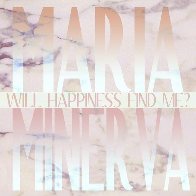 Stream Maria Minerva's Will Happiness Find Me? for Not Not Fun in full