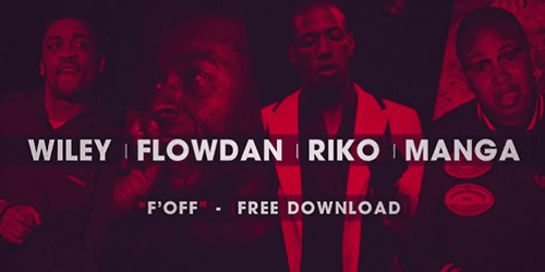 Wiley, Flowdan, Riko and Manga – ‘F’ Off’
