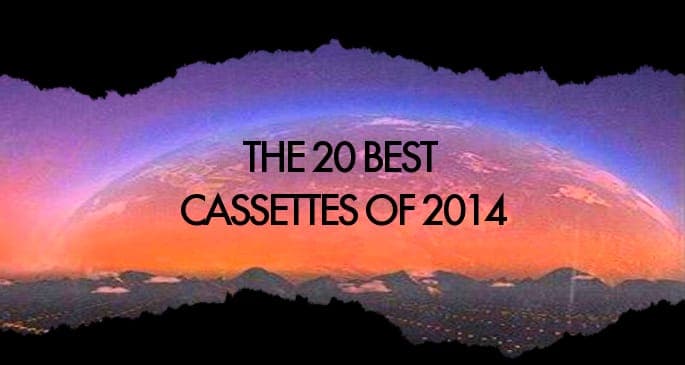 The 20 best cassettes of 2014