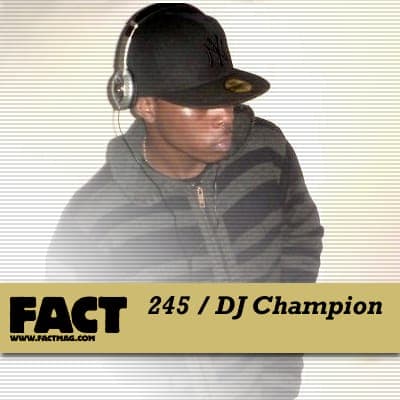FACT mix 245: DJ Champion