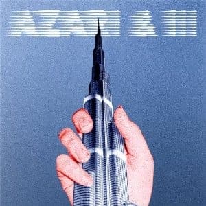 Azari & III: Azari & III