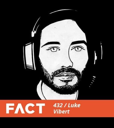 FACT mix 432: Luke Vibert