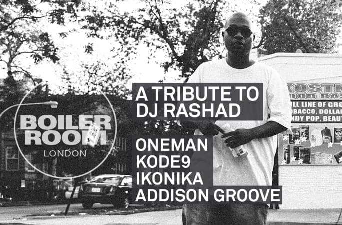 Boiler Room to host DJ Rashad tribute tonight with Kode9, Ikonika and more