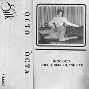 Octo Octa: Rough, Rugged and Raw