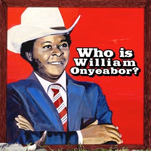Who Is William Onyeabor?