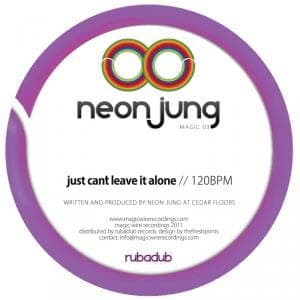 Neon Jung: ‘Can’t Leave It Alone’