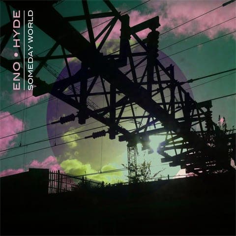 Brian Eno & Karl Hyde Someday World review