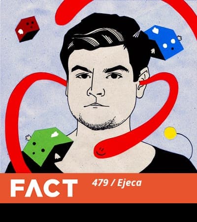 FACT mix 479 - Ejeca