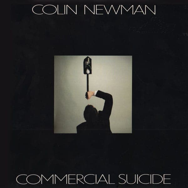 Lost and found: Colin Newman’s Commercial Suicide