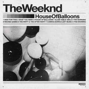 The Weeknd: House of Balloons