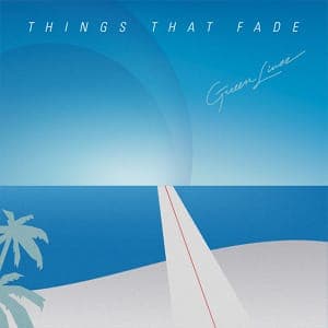 Greeen Linez: Things That Fade