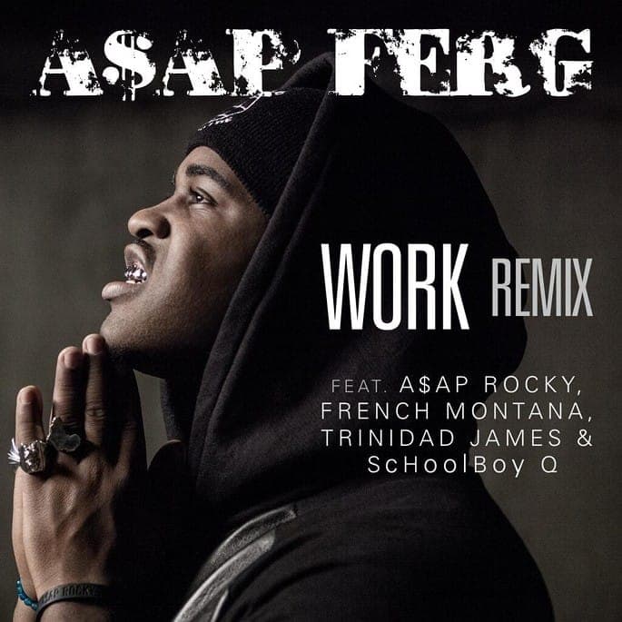 A$AP Rocky, ScHoolboy Q, French Montana and Trinidad Jame$ jump on A$AP Ferg’s ‘Work’