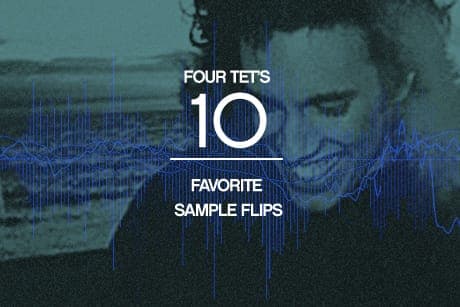 Read Four Tet's top 10 favourite sample flips