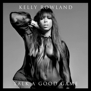 Kelly Rowland - Talk a Good Game FACT review