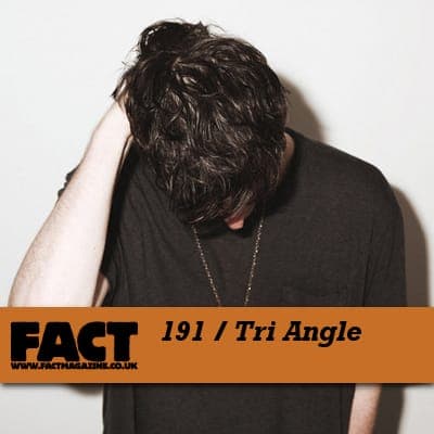 FACT mix 191: Tri Angle