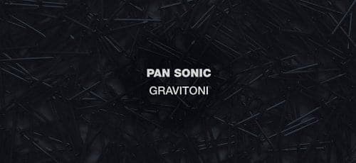 Gravitoni: the final Pan Sonic album?