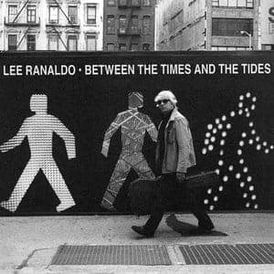 Lee Ranaldo: Between the Times and the Tides