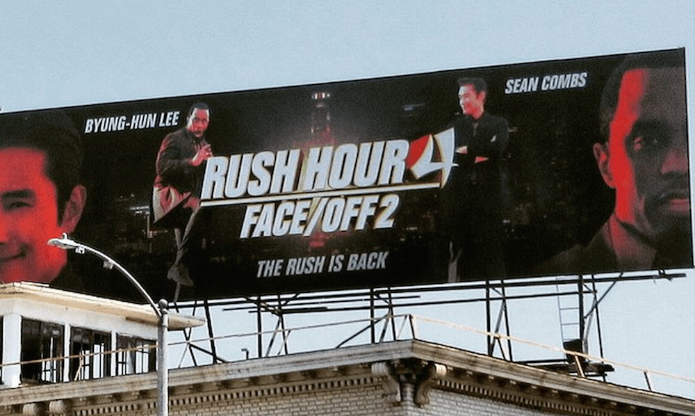 There is a billboard in LA for Rush Hour 4: Face Off 2 starring Diddy and no one knows who put it there