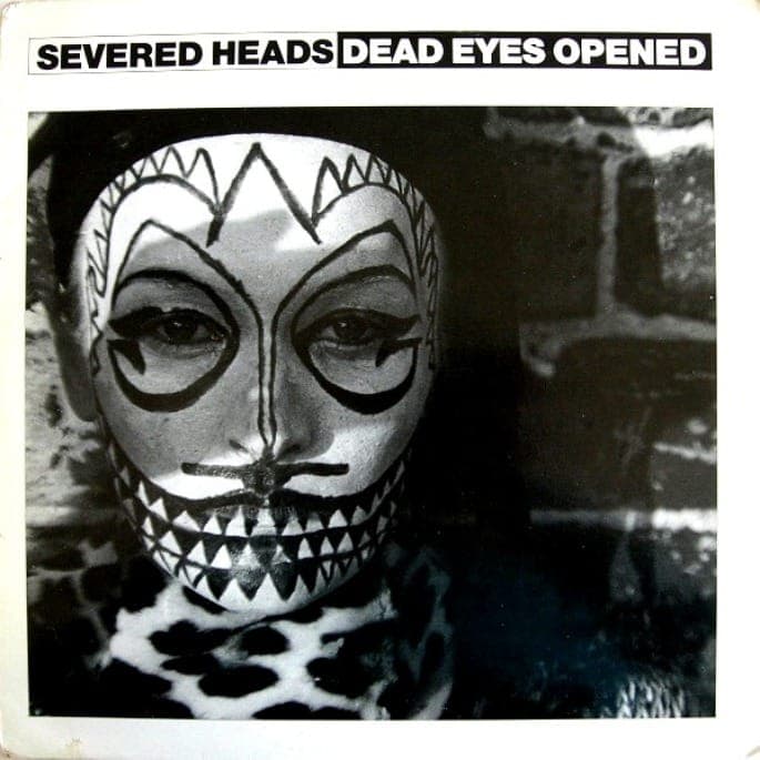 Severed Heads’ reissue streak continue with ‘Dead Eyes Opened’ on Dark Entries
