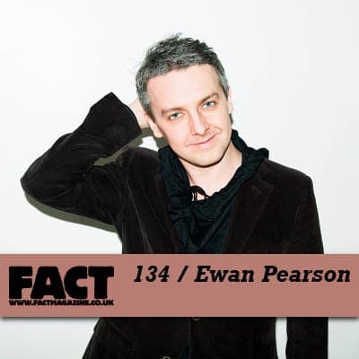FACT mix 134: Ewan Pearson