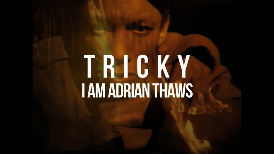 I Am Adrian Thaws - Tricky documentary
