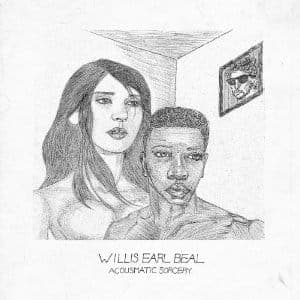 Willis Earl Beal: Acousmatic Sorcery