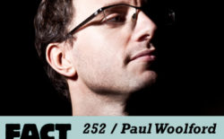 FACT mix 252: Paul Woolford