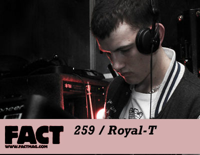 FACT mix 259: Royal-T