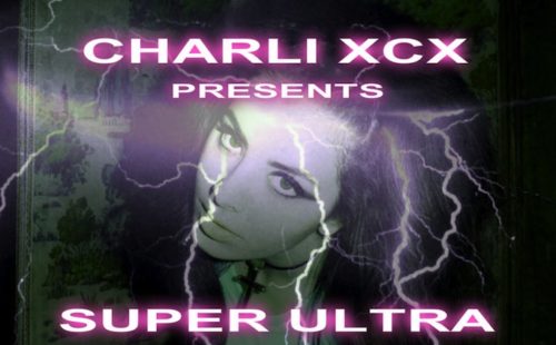 Download Charli XCX’s Super Ultra mixtape, featuring reworks of How To Dress Well, Art of Noise