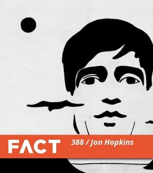 FACT mix 388: Jon Hopkins FACT mix 388: Jon Hopkins
