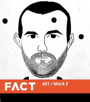 FACT mix 401: Mark E FACT mix 401: Mark E