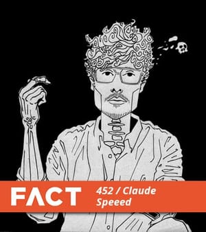 FACT mix 452: Claude Speeed FACT mix 452: Claude Speeed