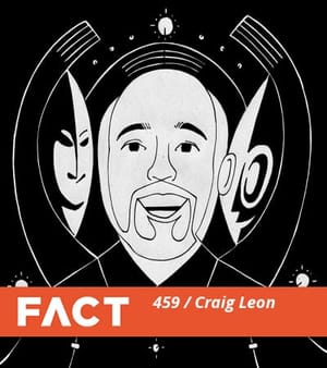 FACT mix 459: Craig Leon FACT mix 459: Craig Leon