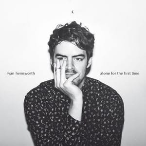 Stream Ryan Hemsworth's new album <em>Alone for the First Time</em> complete with an accompanying film