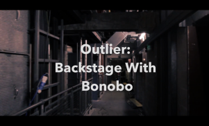 Outlier: Backstage with Bonobo