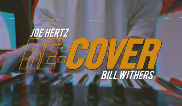 Watch Joe Hertz put his own spin on a Bill Withers classic